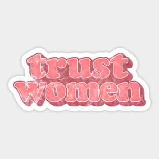 Trust Women / Typographic Feminist Statement Design Sticker